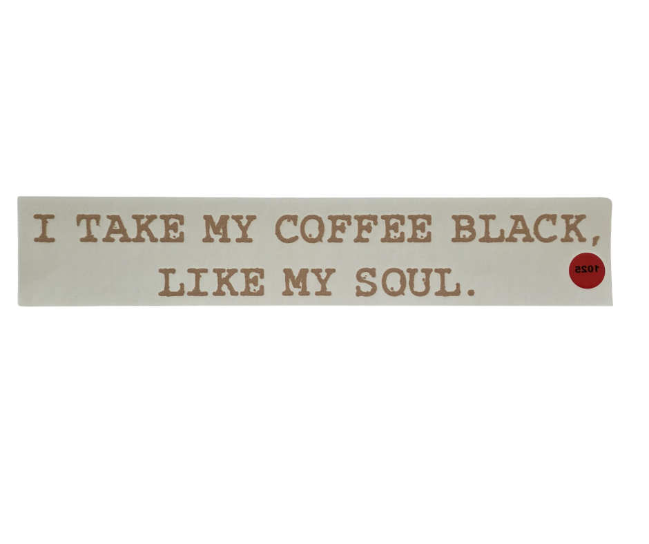 1025 TAKE MY COFFEE BLACK SHIRT TRANSFER