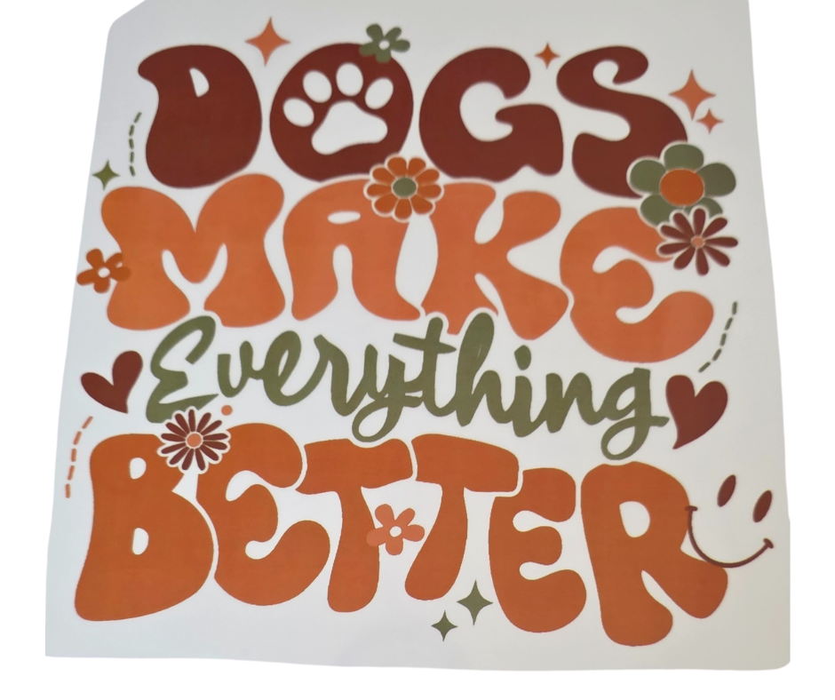 828 DOGS MAKE EVERYTHING BETTER