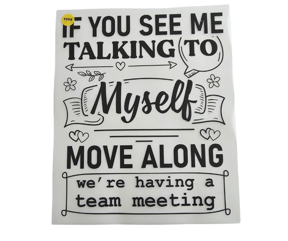1059 IF YOU SEE ME TALKING TO MYSELF SHIRT TRANSFER