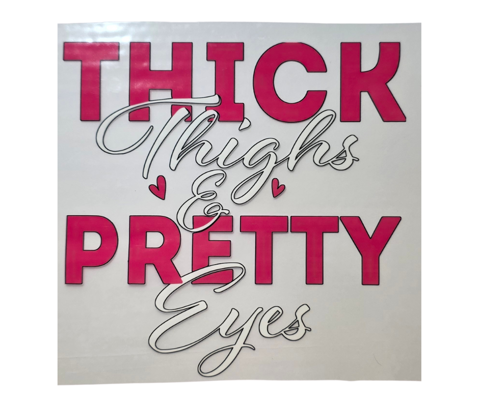323 THICK THIGHS & PRETTY EYES TRANSFER