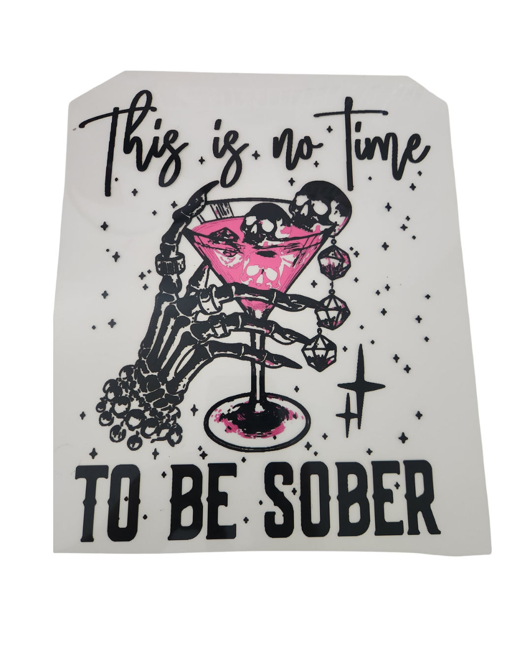 1159 THIS IS NO TIME TO BE SOBER SHIRT TRANSFER