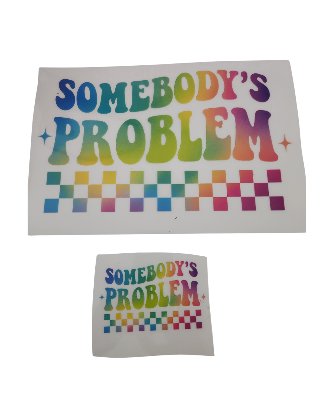 1151 SOMEBODYS PROBLEM SHIRT TRANSFER