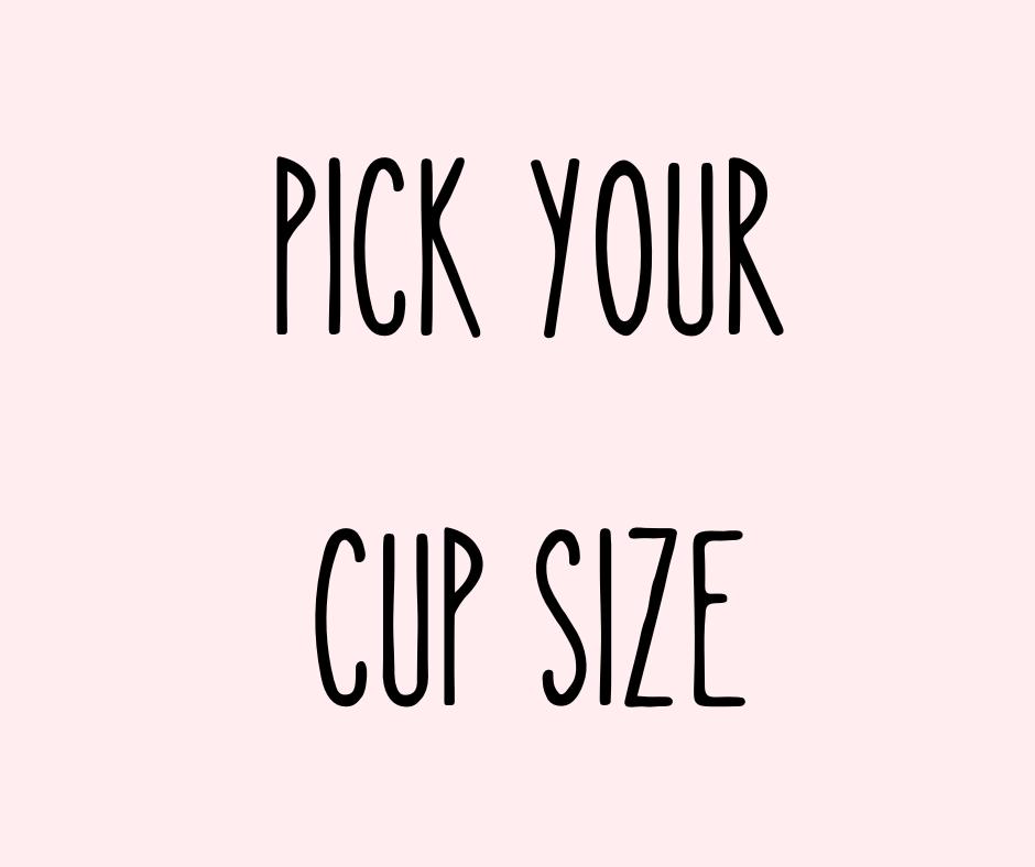 PICK YOUR CUP