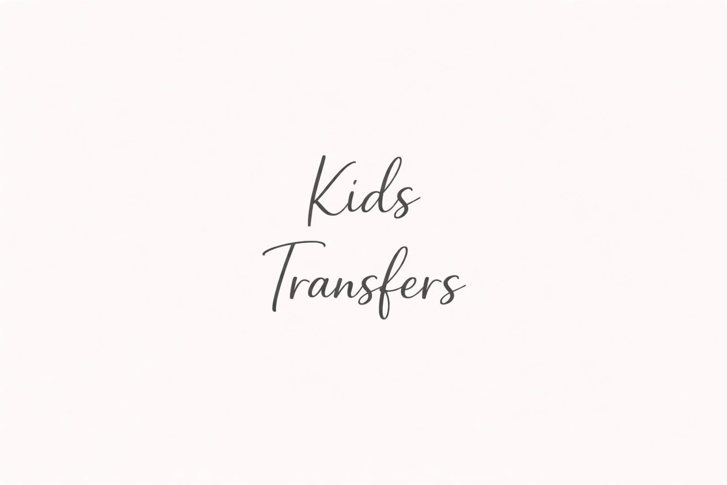 KIDS TRANSFERS