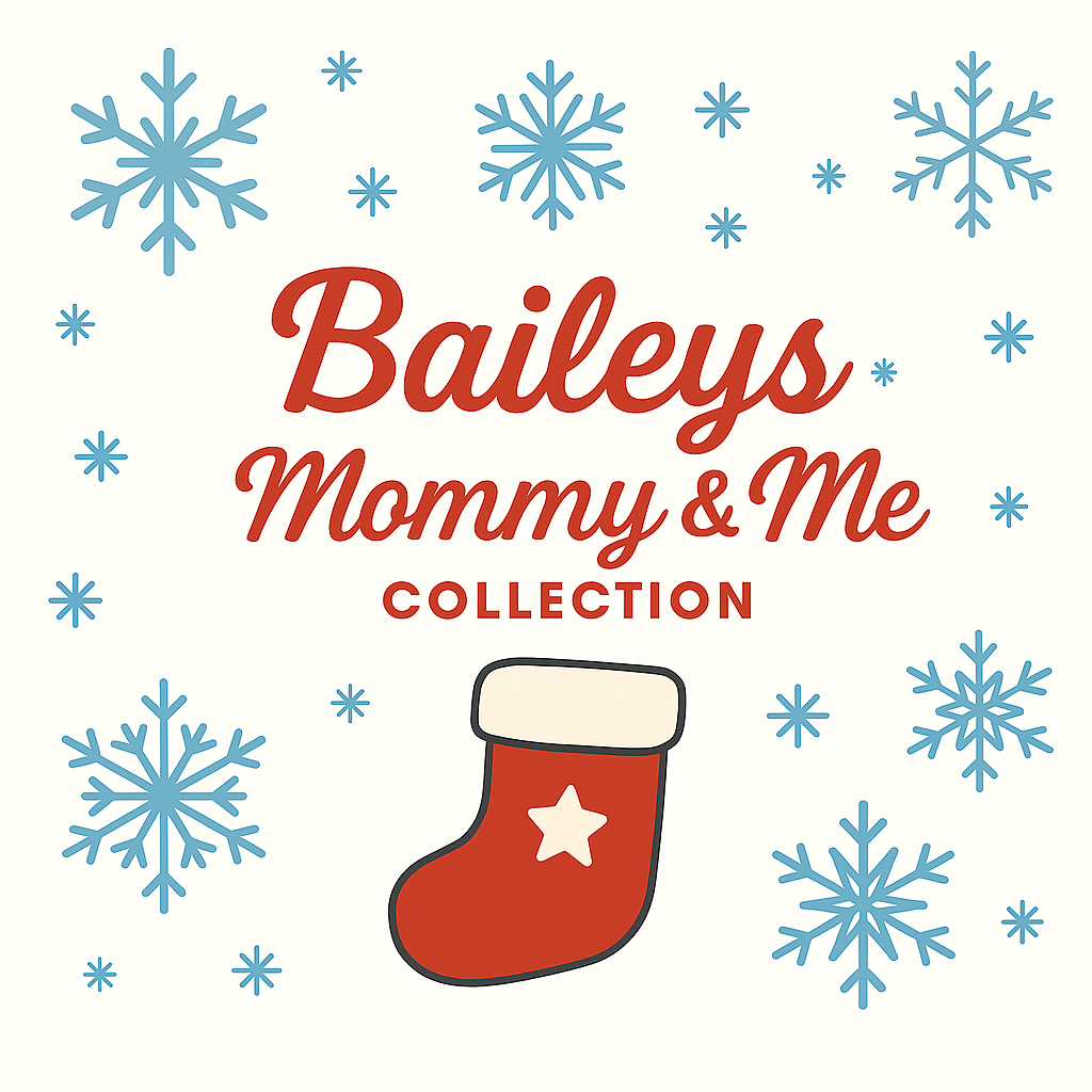 BAILEY'S MOMMY & ME COLLECTION