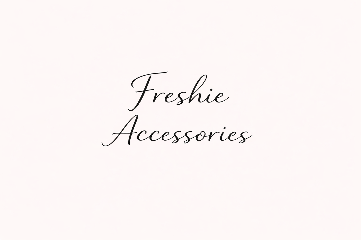 FRESHIE ACCESSORIES