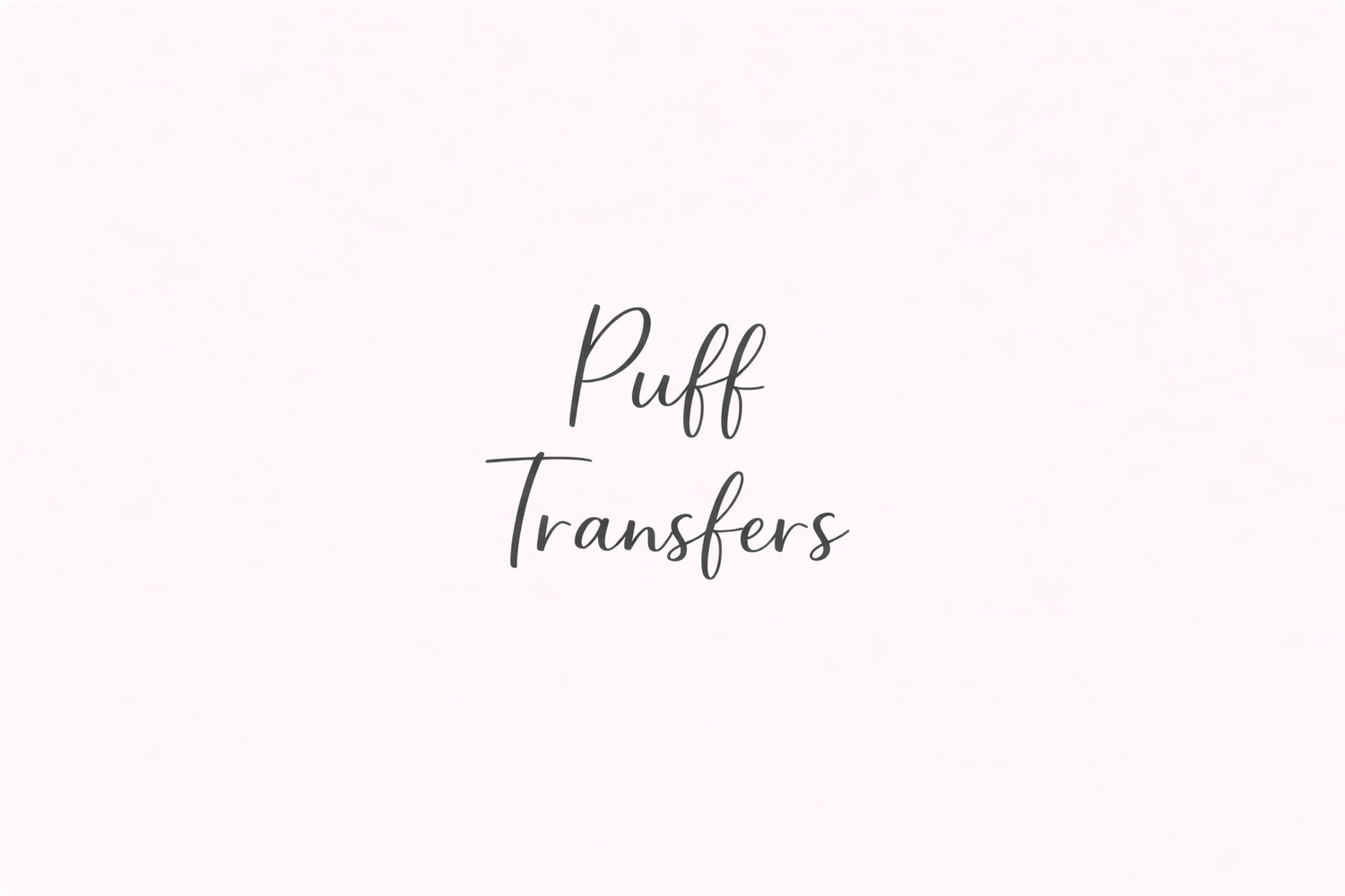 PUFF TRANSFERS