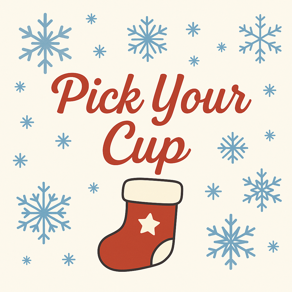 PICK YOUR CUP
