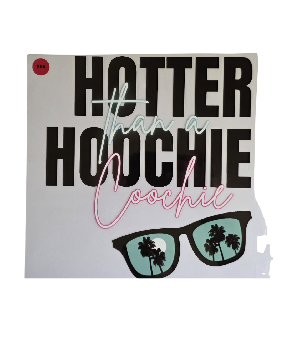 965 HOTTER THAN A HOOCHIE COOCHIE TRANSFER