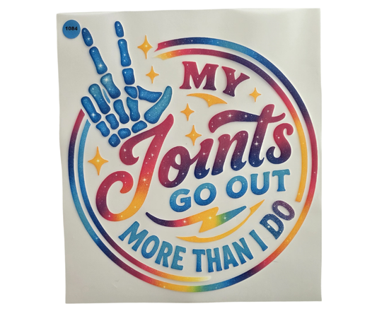 1084 MY JOINTS GO OUT MORE THAN I DO SHIRT TRANSFER