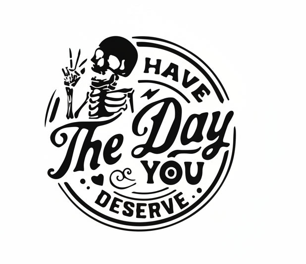 HAVE THE DAY YOU DESERVE TOTE BAG TRANSFER