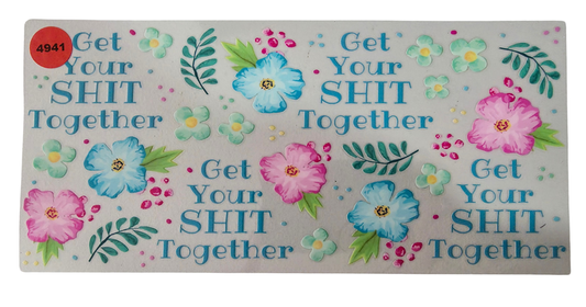 4941 GET YOUR SHIT TOGETHER CUP DECAL