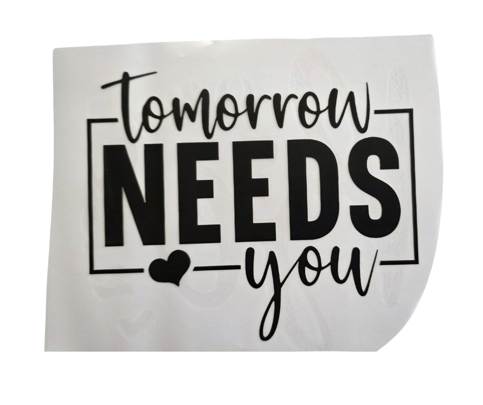 467 TOMORROW NEEDS YOU