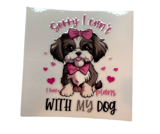 SORRY I CANT I HAVE PLANS WITH MY DOG (SINGLE)