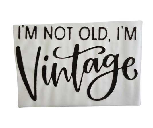 485 IM NOT OLD IM VINTAGE BLACK