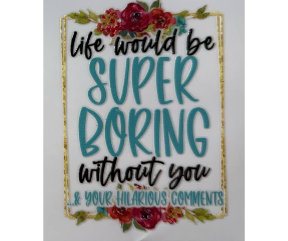 LIFE WOULD BE SUPER BORING WITHOUT YOU (SINGLE)