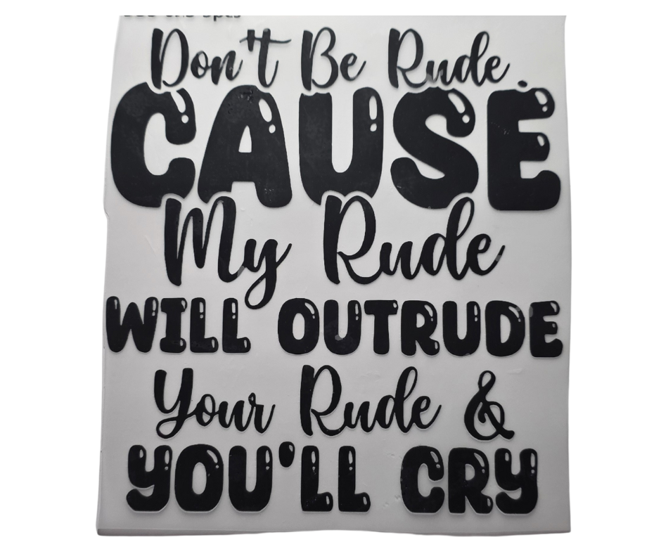 559 DONT BE RUDE MY RUDE WILL OUTRUDE YOU TRANSFER