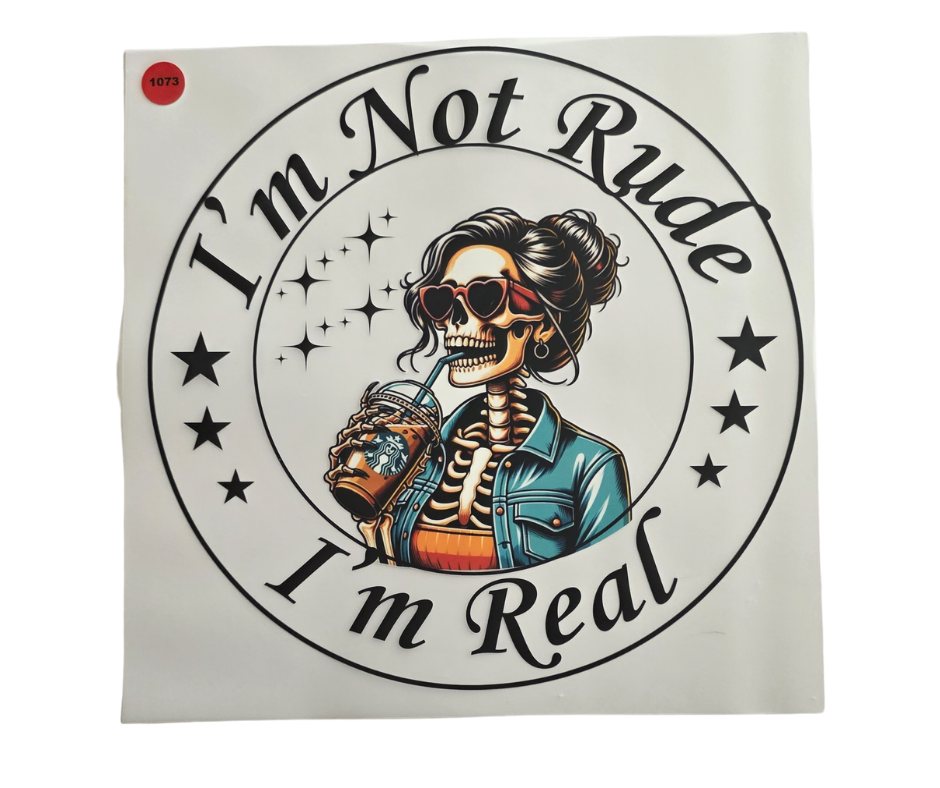 1073 IM NOT RUDE IM REAL SHIRT TRANSFER