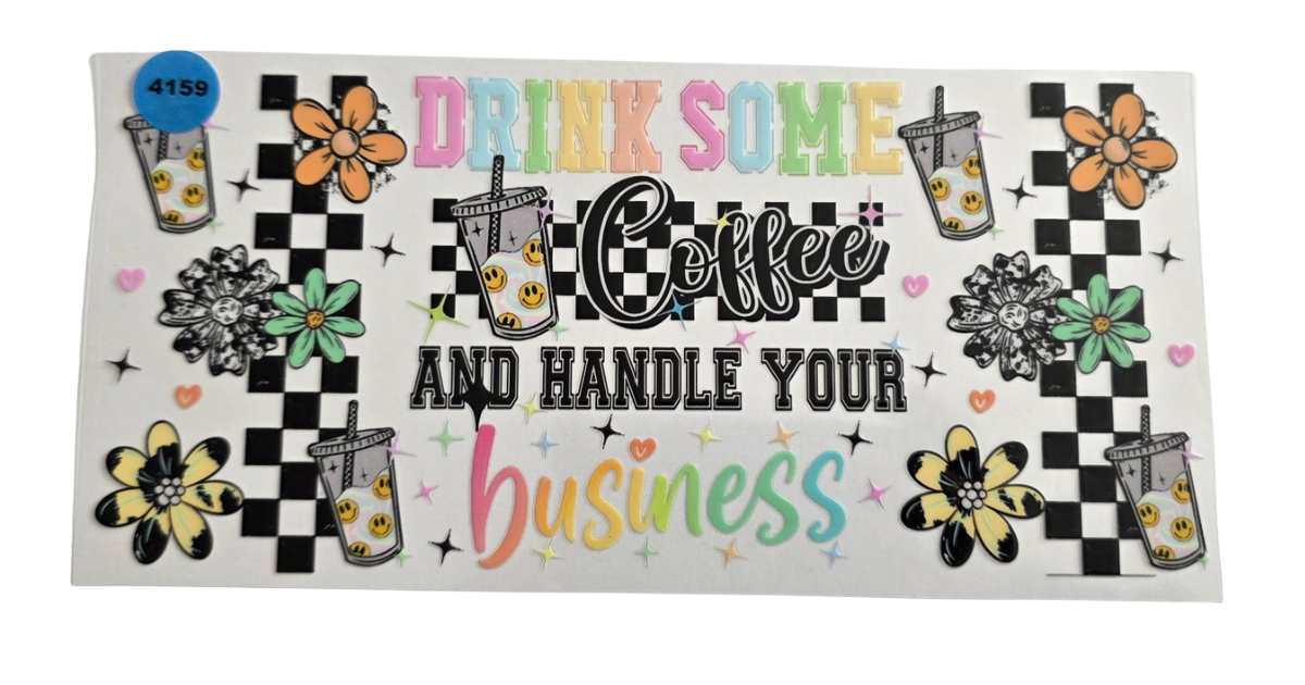 4159 DRINK SOME COFFEE AND HANDLE YOUR BUSINESS