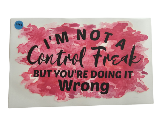 1068 IM NOT A CONTROL FREAK SHIRT TRANSFER