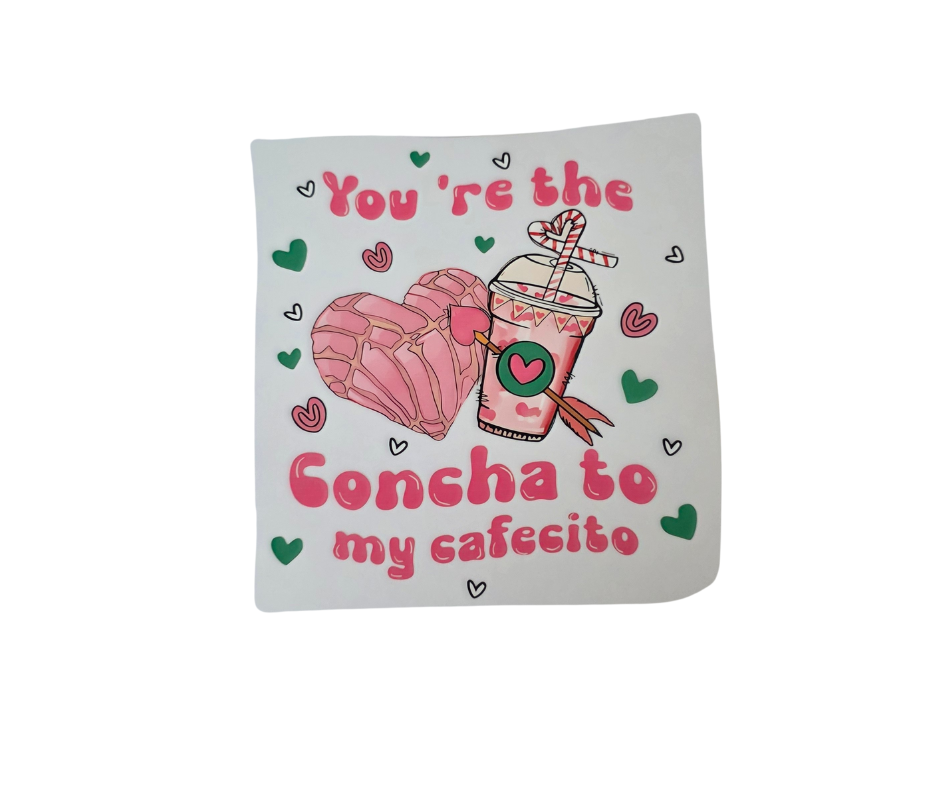 735 YOU'RE THE CONCHA TO MY CAFECITO