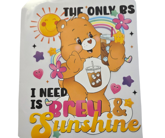 587 ONLY BS I NEED ARE BREW AND SUNSHINE