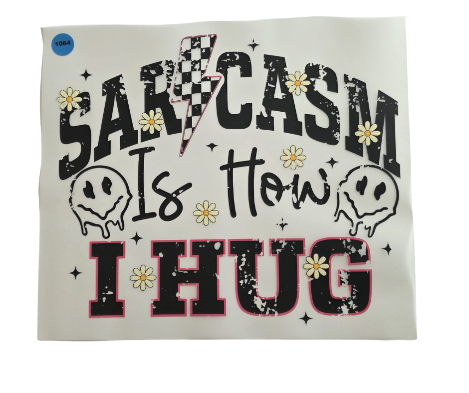 1064 SARCASM IS HOW I HUG SHIRT TRANSFER