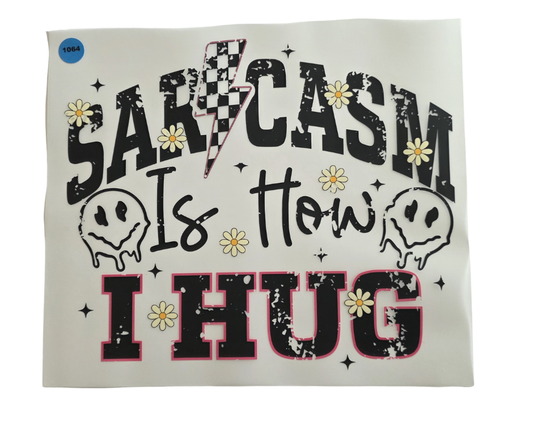 1064 SARCASM IS HOW I HUG SHIRT TRANSFER