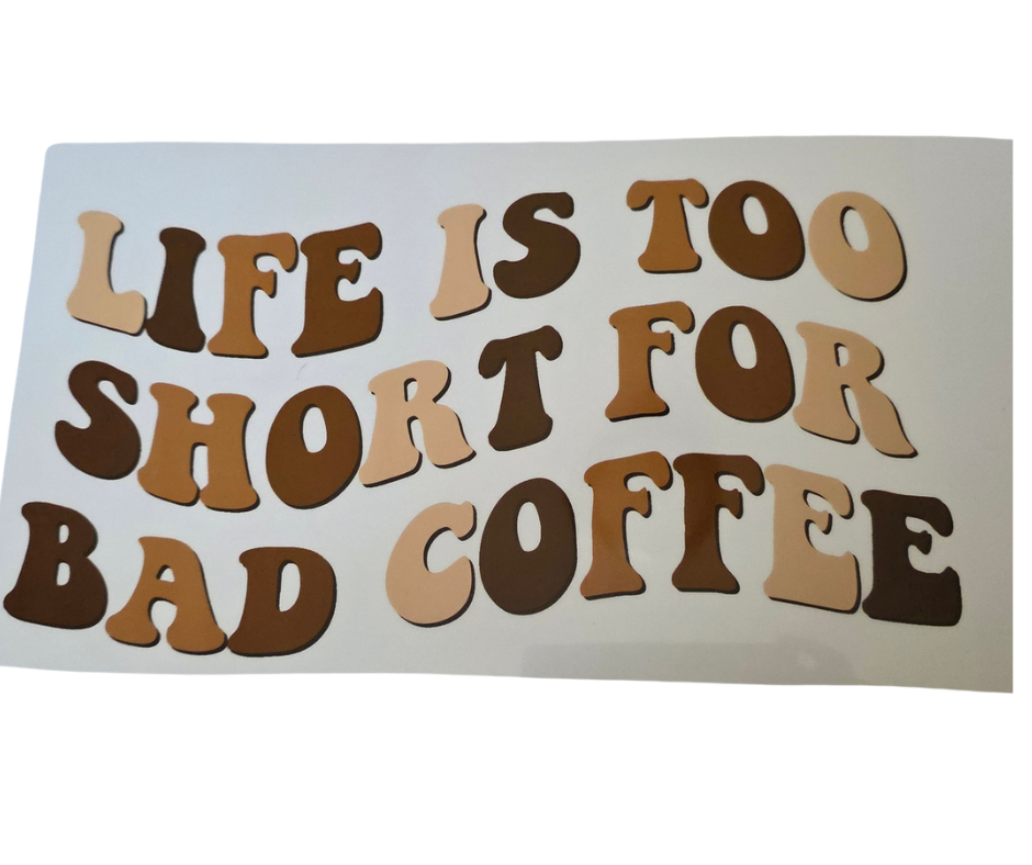 902 LIFE IS TOO SHORT FOR BAD COFFEE