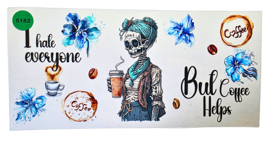 5182 I HATE EVERYONE BUT COFFEE HELPS CUP DECAL