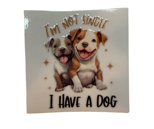 IM NOT SINGLE I HAVE A DOG (SINGLE)