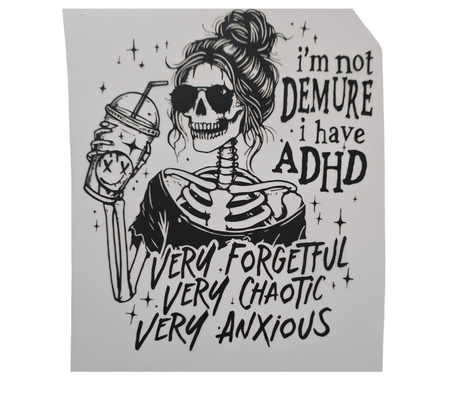 40 IM NOT DEMURE I HAVE ADHD (BLACK)