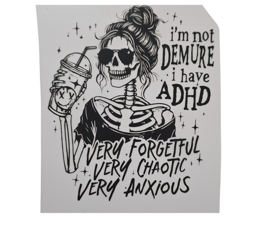40 IM NOT DEMURE I HAVE ADHD (BLACK)