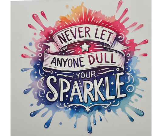 132 NEVER LET ANYONE DULL YOUR SPARKLE