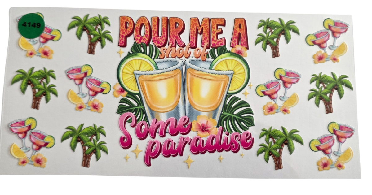 4149 POUR ME A SHOT OF PARADISE