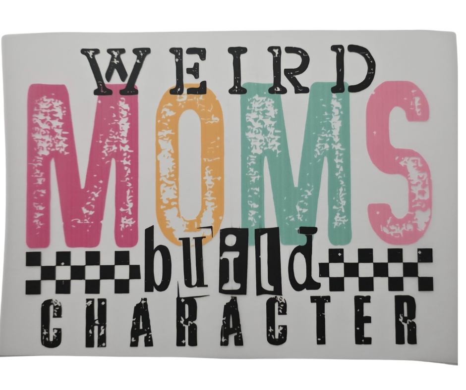 514 WEIRD MOMS BUILD CHARACTER