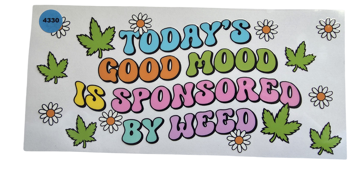 4330 TODAYS GOOD MOOD IS SPONSORED BY WEED