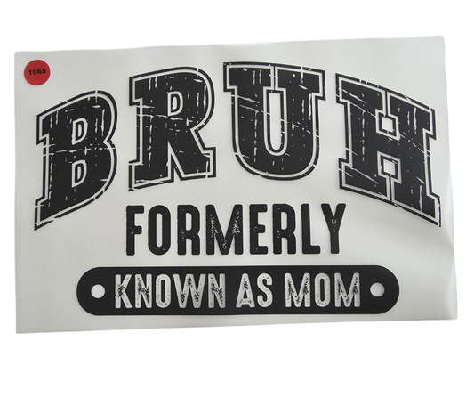 1064 BRUH FORMERLY KNOWN AS MOM SHIRT TRANSFER