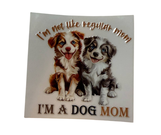 IM NOT LIKE REGULAR MOM IM A DOG MOM (SINGLE)