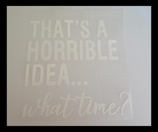 THATS A HORRIBLE IDEA WHAT TIME TRANSFER