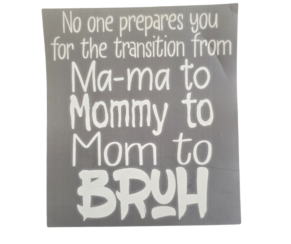 160 MAMA, MOMMY, MOM, BRUH