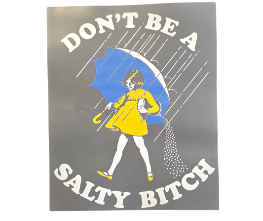 165 DONT BE A SALTY BITCH