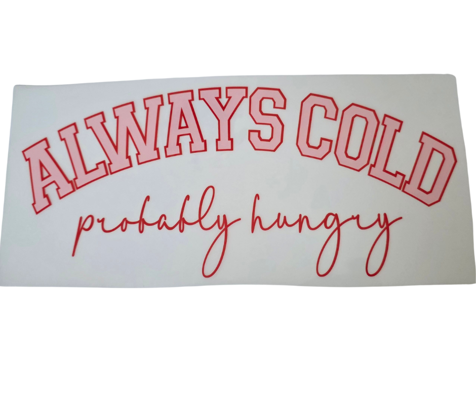 812 ALWAYS COLD PROBABLY HUNGRY