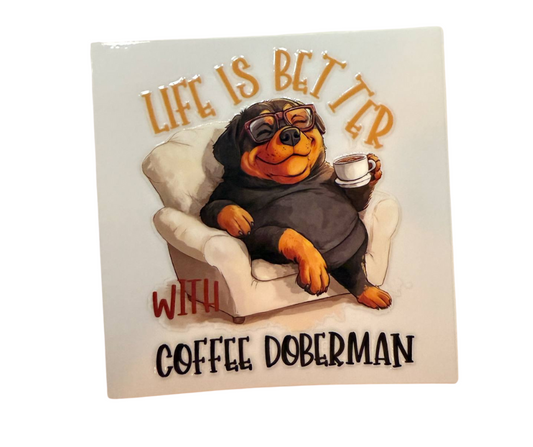 LIFE IS BETTER WITH COFFEE DOBERMAN (SINGLE)