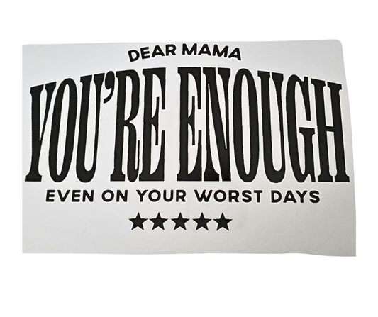 861 DEAR MAMA YOUR'RE ENOUGH