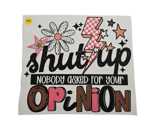 1031 SHUT UP NOBODY ASKED SHIRT TRANSFER