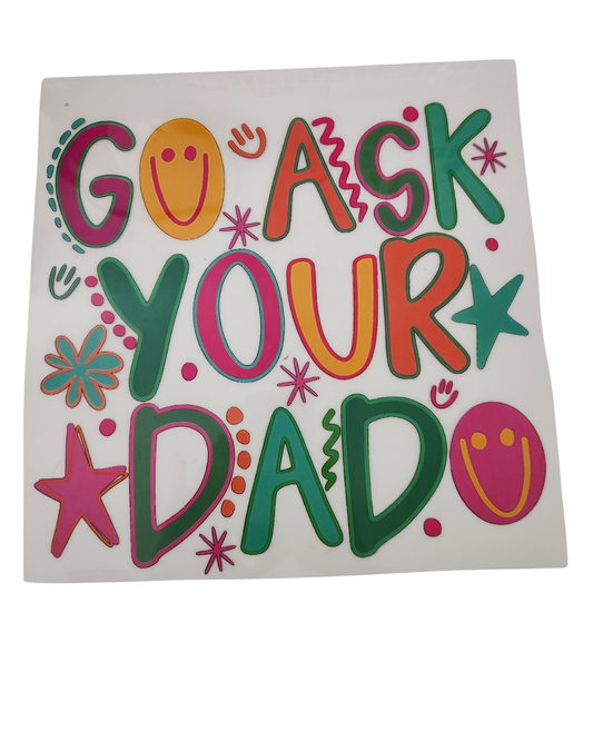 1166 GO ASK YOUR DAD SHIRT TRANSFER