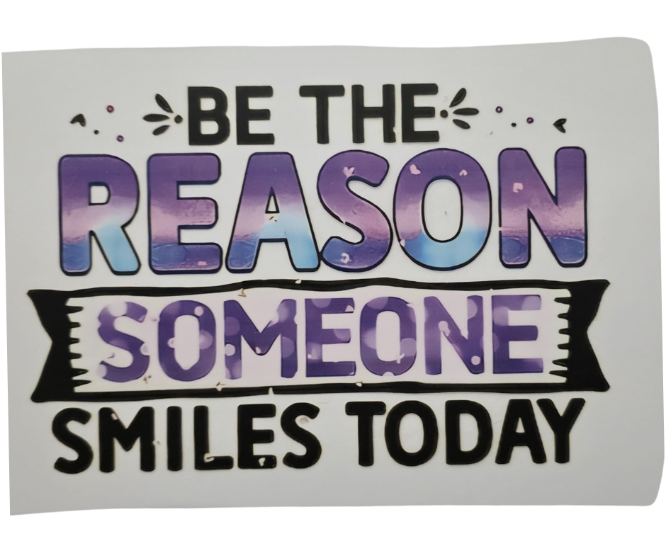 475 BE THE REASON SOMEONE SMILES TODAY