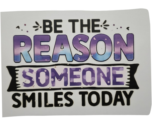 475 BE THE REASON SOMEONE SMILES TODAY