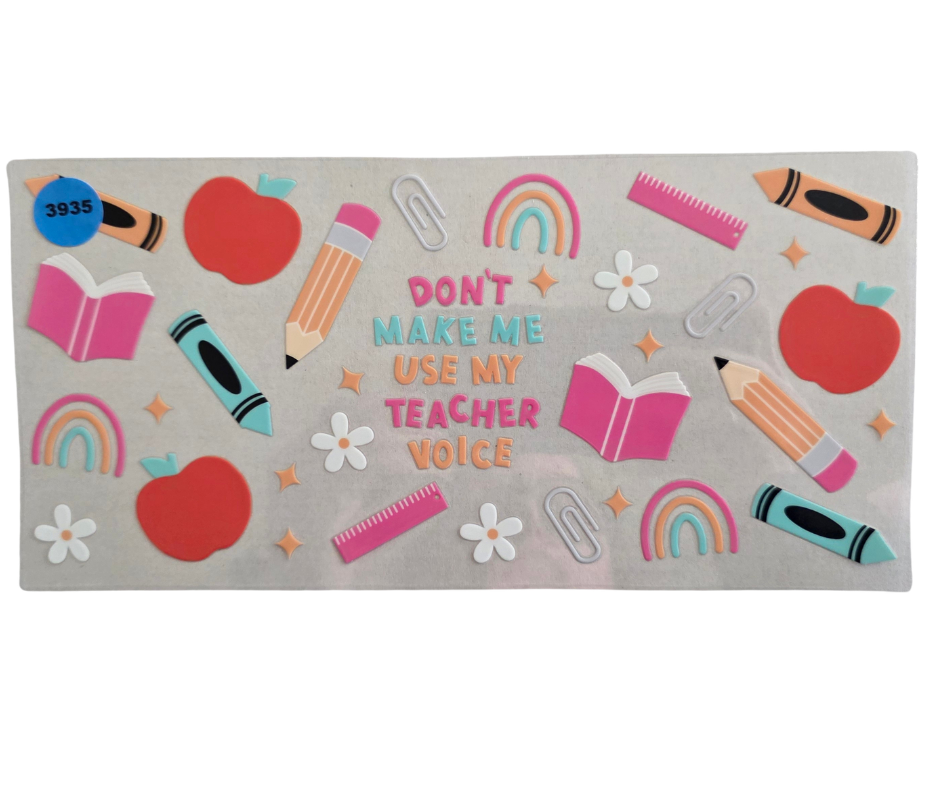 3935 DONT MAKE ME USE MY TEACHER VOICE